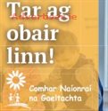 TAR AG OBAIR LINN! COMHAR NAÍONRAÍ NA GAELTACHTA CEANNASAÍ AIRGEADAIS AGUS RIOSCA LE COMHAR NAÍONRAÍ