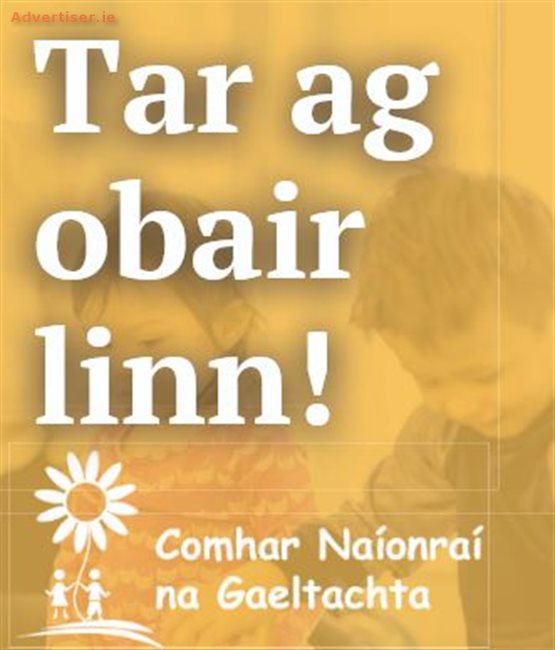 COMHAR NAIONRAI NA GAELTACHTA,TAR AG OBAIR LINN!, Situations Vacant